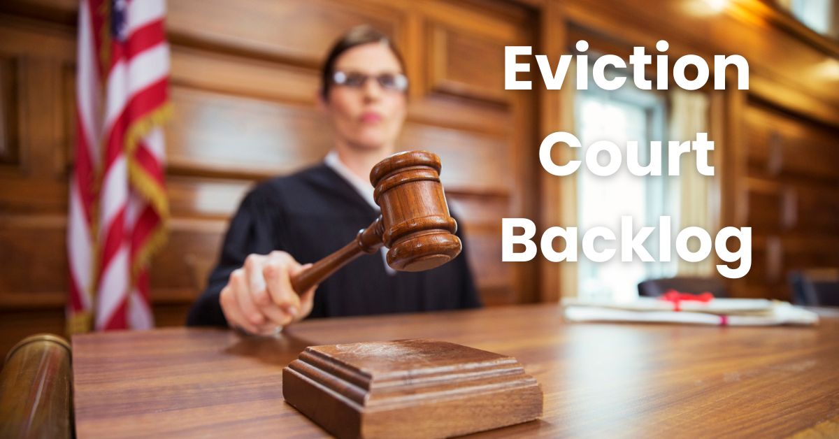 The Eviction Court Backlog Crisis: Causes, Consequences, and Solutions
